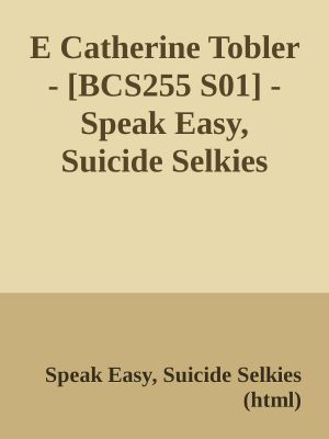 E Catherine Tobler · [BCS255 S01] · Speak Easy, Suicide Selkies (html)